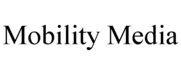 MOBILITY MEDIA trademark
