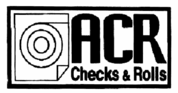 ACR CHECKS & ROLLS trademark