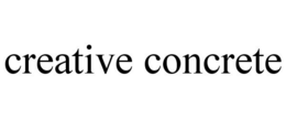 CREATIVE CONCRETE trademark