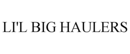 LI'L BIG HAULERS trademark