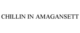 CHILLIN IN AMAGANSETT trademark