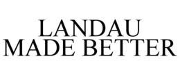 LANDAU MADE BETTER trademark