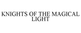 KNIGHTS OF THE MAGICAL LIGHT trademark
