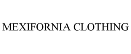 MEXIFORNIA CLOTHING trademark