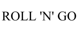 ROLL 'N' GO trademark