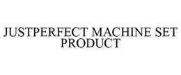 JUSTPERFECT MACHINE SET PRODUCT trademark