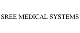 SREE MEDICAL SYSTEMS trademark