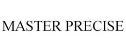 MASTER PRECISE trademark