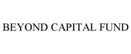BEYOND CAPITAL FUND trademark