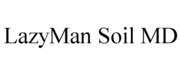LAZYMAN SOIL MD trademark