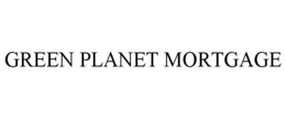 GREEN PLANET MORTGAGE trademark