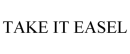 TAKE IT EASEL trademark