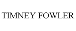TIMNEY FOWLER trademark