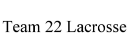TEAM 22 LACROSSE trademark