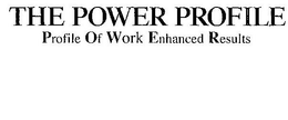 THE POWER PROFILE PROFILE OF WORK ENHANCED RESULTS trademark