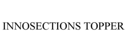 INNOSECTIONS TOPPER trademark