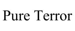 PURE TERROR trademark