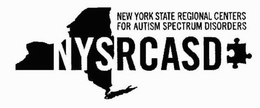NYSRCASD NEW YORK STATE REGIONAL CENTERS FOR AUTISM SPECTRUM DISORDERS trademark