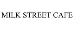 MILK STREET CAFE trademark