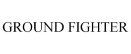 GROUND FIGHTER trademark