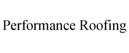 PERFORMANCE ROOFING trademark