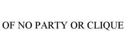OF NO PARTY OR CLIQUE trademark