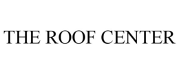 THE ROOF CENTER trademark