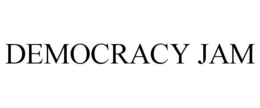 DEMOCRACY JAM trademark