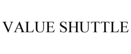 VALUE SHUTTLE trademark