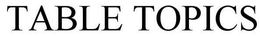 TABLE TOPICS trademark