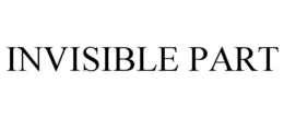 INVISIBLE PART trademark