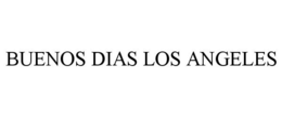BUENOS DIAS LOS ANGELES trademark