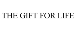 THE GIFT FOR LIFE trademark