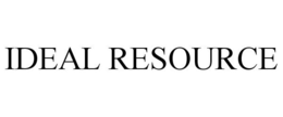 IDEAL RESOURCE trademark