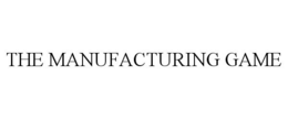 THE MANUFACTURING GAME trademark