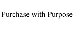 PURCHASE WITH PURPOSE trademark