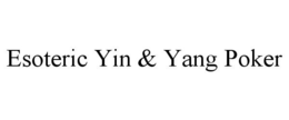 ESOTERIC YIN & YANG POKER trademark