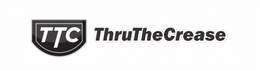 TTC THRUTHECREASE trademark