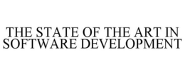THE STATE OF THE ART IN SOFTWARE DEVELOPMENT trademark
