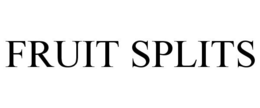 FRUIT SPLITS trademark