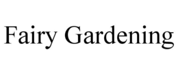 FAIRY GARDENING trademark