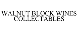 WALNUT BLOCK WINES COLLECTABLES trademark