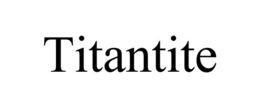 TITANTITE trademark