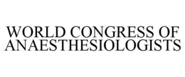 WORLD CONGRESS OF ANAESTHESIOLOGISTS trademark