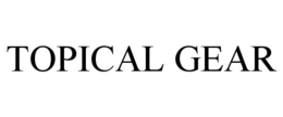 TOPICAL GEAR trademark