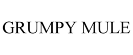 GRUMPY MULE trademark