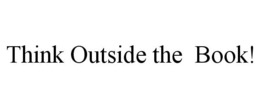 THINK OUTSIDE THE BOOK! trademark