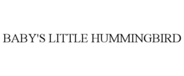 BABY'S LITTLE HUMMINGBIRD trademark