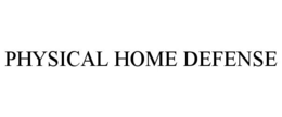 PHYSICAL HOME DEFENSE trademark
