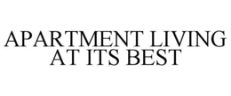 APARTMENT LIVING AT ITS BEST trademark